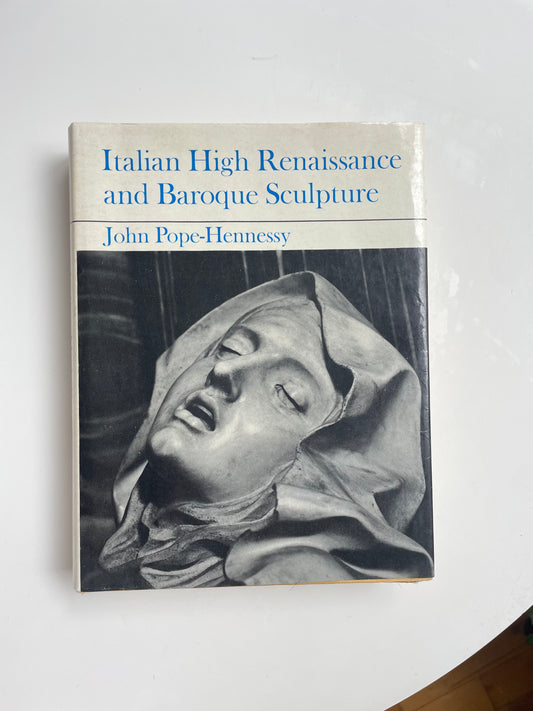 Italian High Renaissance and Baroque Sculpture by John Pope-Hennessy